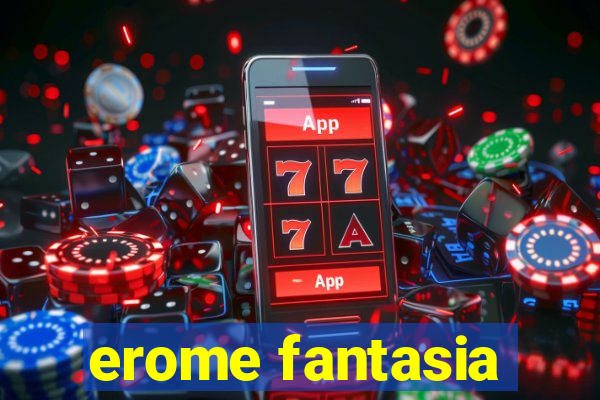 erome fantasia